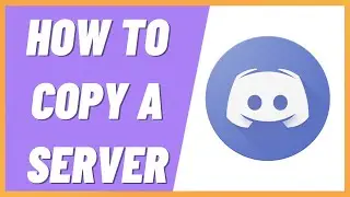 How To Copy a Discord Server (2022)