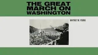 Speech by Whitney M. Young - Live in Washington, D.C. (From The Great March On Washington)
