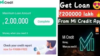 Get ₹200000 Lakh 🔥Loans From Mi Credit Instant Personal loan App From Xiaomi 2020 😍!