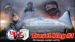 Travel blog: Ордабасы vs Астана , Пойыздан қалып қойдық