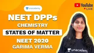 NEET 2020 DPP on States of Matter | Chemistry | Garima Verma | Unacademy Sapiens