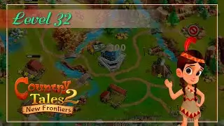 Country Tales 2: New Frontiers - Lv. 32