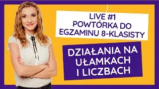 🔥Powtórka do egzaminu 8-klasisty z matematyki 2022! LIVE #1 Działania na ułamkach i liczbach🤓