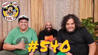 WHATS UP FOOL? PODCAST EP 540 - NO GUEST