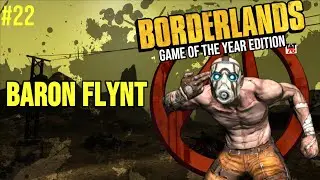 Borderlands 1 GOTY: Baron Flynt - Ti&ecirc;u Diệt Baron Flynt | Part 22