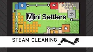 Steam Cleaning - Mini Settlers