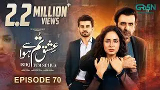 Ishq Tum Se Hua Episode 70 | 12th August 2025 | Fahad Sheikh - Sukaina Khan - Hassan Ahmed