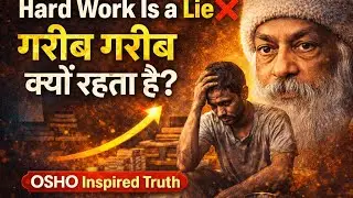 Hard Work Is a Lie ❌ | गरीब गरीब क्यों रहता है? | OSHO Inspired Truth