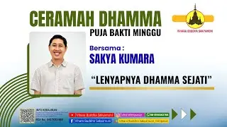 CERAMAH DHAMMA BERSAMA SAKYA KUMARA 
