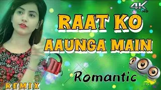 Raat Ko Aaunga Main 💖 | Romantic EDM Hard Bass | DJ Atom Night Vibes