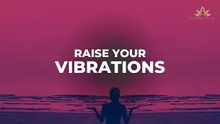 Raise Your Vibrations, Unconditional Love - Intuition Awakening No Ads