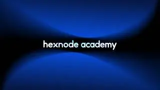 Hexnode UEM Training Made Simple for IT Admins | Hexnode Academy