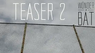 The Wonder Bat: Teaser Two