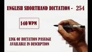 ENGLISH SHORTHAND DICTATION-254 @ 140 WPM by Parliamentary Reporter