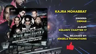 07 KAJRA MOHABBAT | OEMAR | XQLUSIV VOL 17 | ANGELS PROMOTIONS