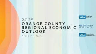UCLA Forecast: 2025 Orange County Regional Economic Outlook