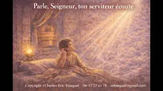 Parle, Seigneur, ton serviteur écoute.