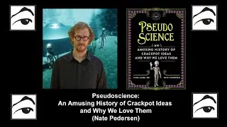 Pseudoscience: An Amusing History of Crackpot Ideas and Why We Love Them (Nate Pedersen)