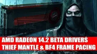 Драйверы AMD Catalyst 14.2 Beta | Поддержка Thief Mantle, фрейм-пак и обновление Linux