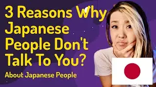 3 Reasons Why Japanese People Don't Talk To You?