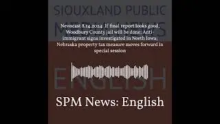 SPM News: English - Newscast 8.14.2024: If final report looks good, Woodbury County jail will be...