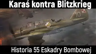 Karaś kontra Blitzkrieg Historia 55 Eskadry Bombowej