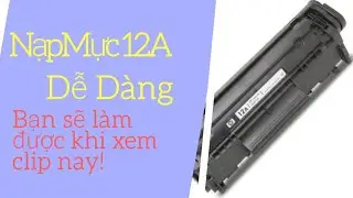 Hướng dẫn đổ mực máy in Canon 2900 | Bơm mực máy in Canon 2900 | Nạp mực máy in Canon 2900
