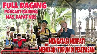 FULL DAGING || MENGATASI MERPATI MENCLOK /TURUN DI PELEPASAN || PODCAST BARENG MAS DAYAT NBS||PART 1