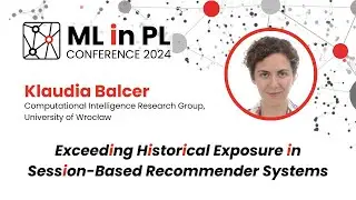 Klaudia Balcer - Exceeding Historical Exposure in Session-Based Recommender Systems | ML in PL 2024
