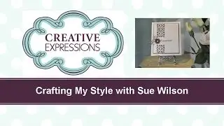Craft Dies by Sue Wilson -- Tutorial Video -  Clean & Simple for Creative Expressions