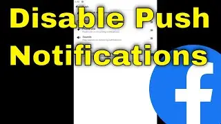How To Disable Push Notifications On Facebook Mobile