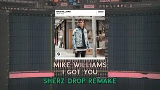 Mike Williams - I Got You (Remake) + FREE FLP