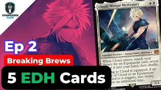 Ep 2 | Add These: 5 Cards for Cloud, Midgar Mercenary  | Final Fantasy | EDH | Breaking Brews