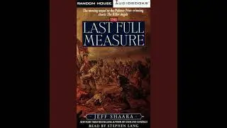 Last Full Measure: A Novel of the Civil War - Jeff Shaara