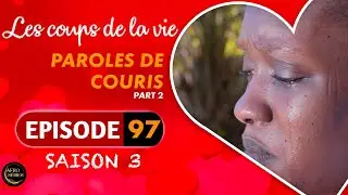 Les Coups de la Vie | PAROLES DE COURIS |  Part 2 | Saison 3