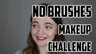 No Brush Makeup Challenge | Kayleigh