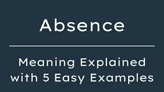 Absence Meaning in English With 5 Example Sentences,  Definition of Absence