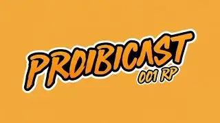 PROIBICAST ROLEPLAY 001