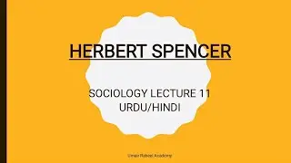 Herbert Spencer | Herbert Spencer Sociology Theory | Sociology Lectures Urdu / Hindi