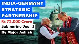 INDIA-GERMANY STRATEGIC PARTNERSHIP | Rs72,000 Crore Submarine Deal | By Major Ashish #indiagermany