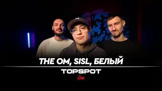 The OM, Sisl, Белый - Совсем [TOPSPOT Live #63]