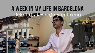 A week in my life in Barcelona: Dekafit, trabajo y entreno.