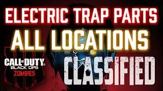 CLASSIFIED Electric Trap Parts ALL Locations - BO4 Zombies