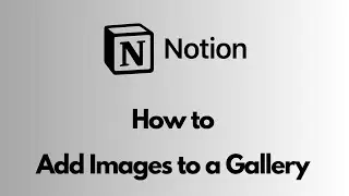 Notion - How to Add Images to a Gallery