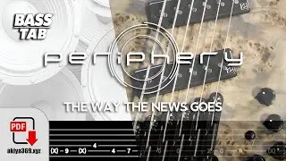 THE WAY THE NEWS GOES / PERIPHERY【BASS TAB】