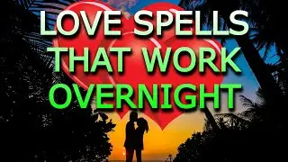 Easy Love Spells WIth Just Words | Love Spells That Work Overnight | Love Binding Spell