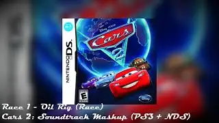 Oil Rig [Race] | Cars 2: The Video Game (PS3 + NDS) / Soundtrack Mashup