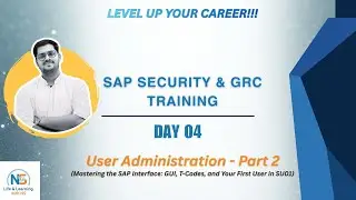 SAP Security & GRC Training | Day 4: User Administration Part 02 | SAP GUI, T-Codes & SU01 Explained