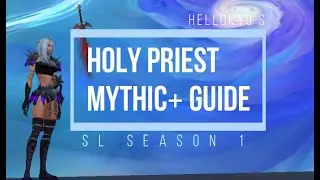 SL Season 1 | Holy Priest Mythic+ Guide [Basic] ★ by Hellokyu
