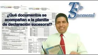 Tip Sucesoral N° 47: Documentos que acompañan a la planilla de Declaración Sucesoral